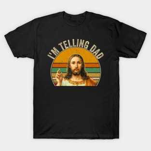 Retro I'M Telling Dad Funny Religious Christian Jesus T-Shirt